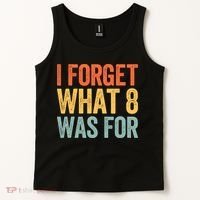 I Forget What 8 Was For Tank Top thumb 2