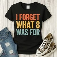 I Forget What 8 Was For Women's T-Shirt thumb 3