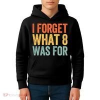 I Forget What 8 Was For Kids Hoodie thumb 4