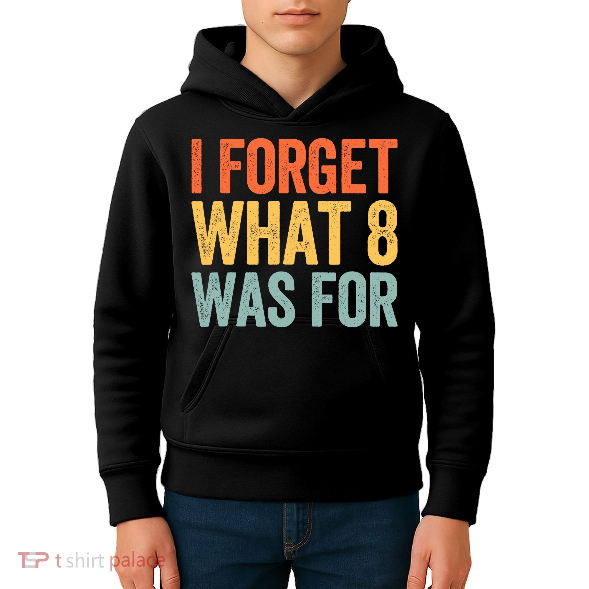 I Forget What 8 Was For Kids Hoodie