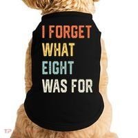 I Forget What 8 Was For Doggie Tank thumb 0
