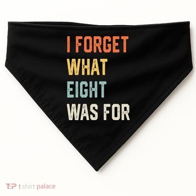 I Forget What 8 Was For USA-Made Doggie Bandana