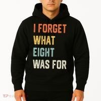 I Forget What 8 Was For Hoodie thumb 2