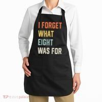 I Forget What 8 Was For Apron thumb 2