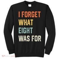 I Forget What 8 Was For Sweatshirt thumb 0