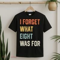I Forget What 8 Was For T-Shirt thumb 2