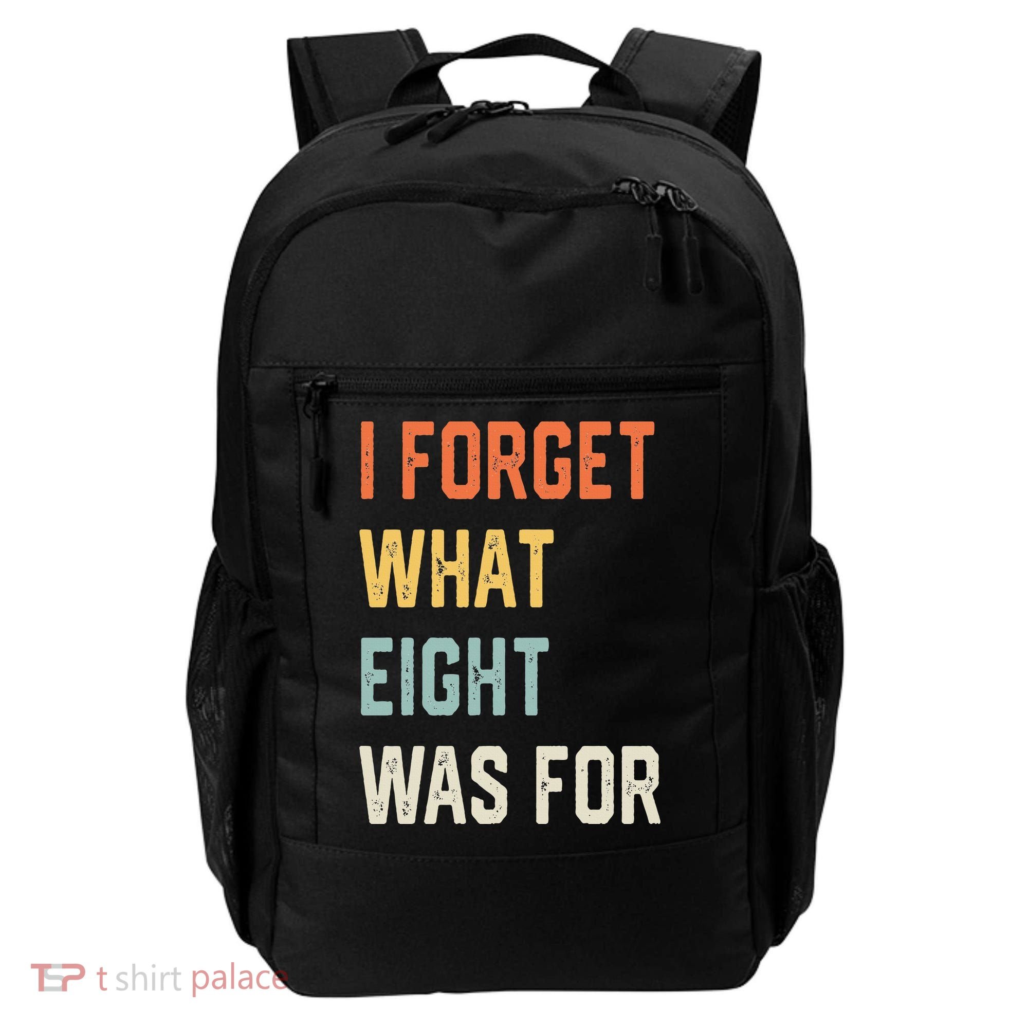 I Forget What 8 Was For Backpack