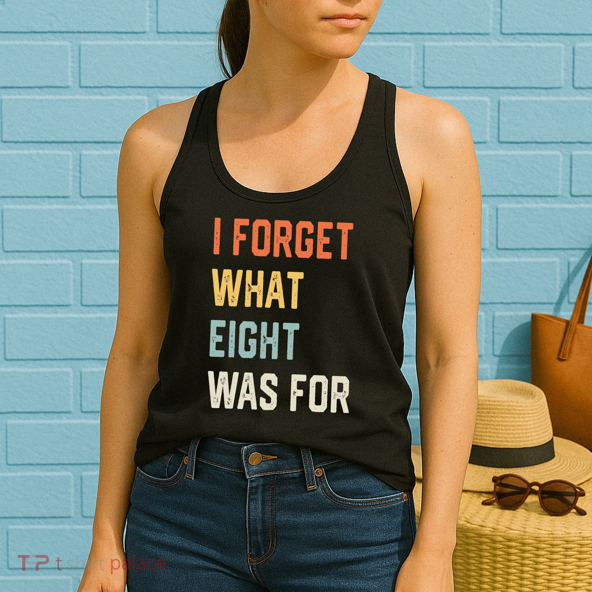 I Forget What 8 Was For Women's Tank Top