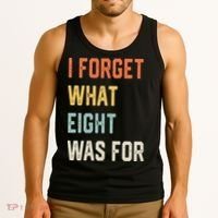 I Forget What 8 Was For Tank Top thumb 3