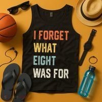 I Forget What 8 Was For Tank Top thumb 4