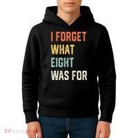 I Forget What 8 Was For Kids Hoodie thumb 4