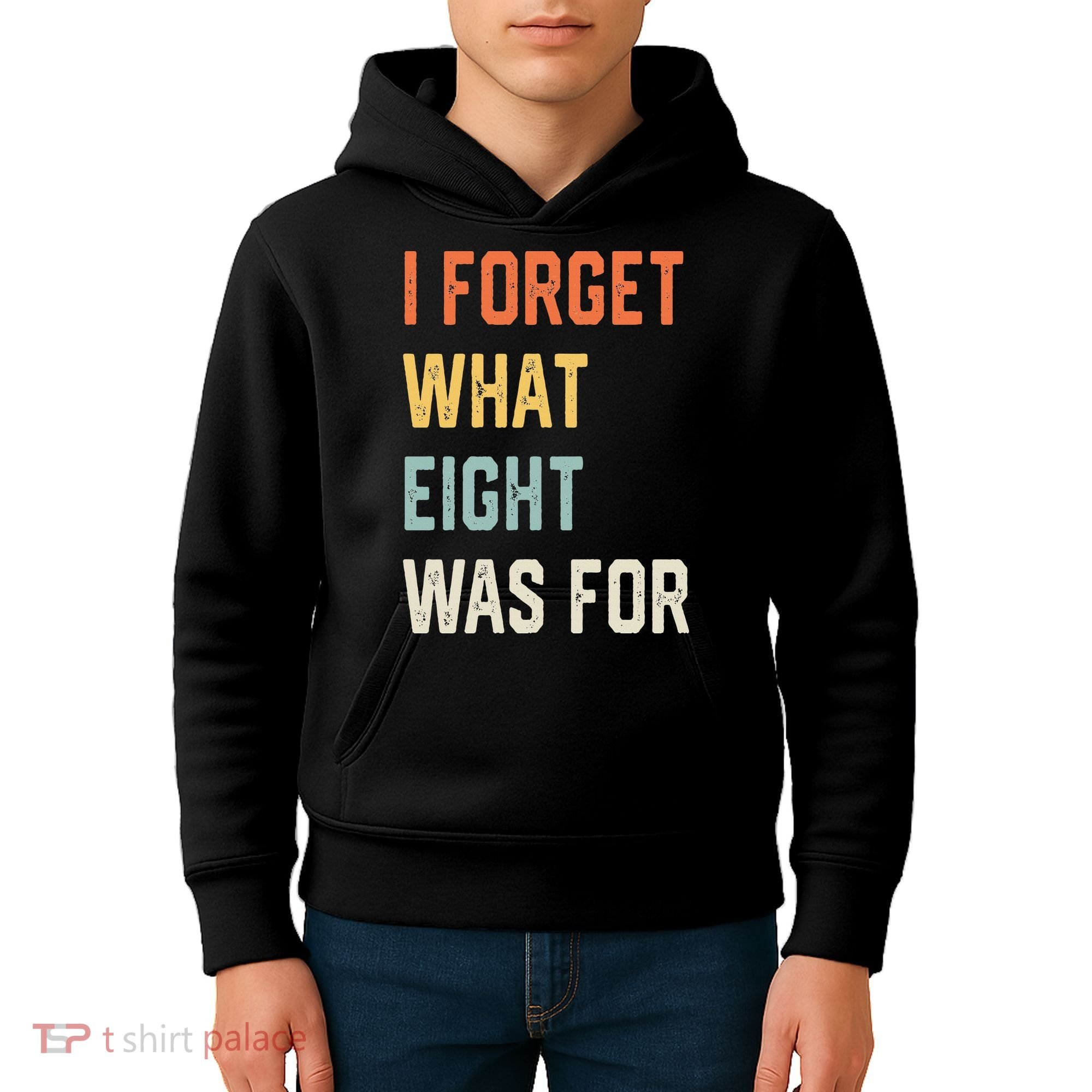 I Forget What 8 Was For Kids Hoodie