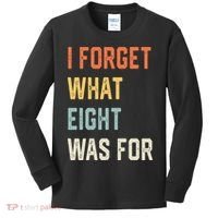 I Forget What 8 Was For Kids Long Sleeve Shirt thumb 0