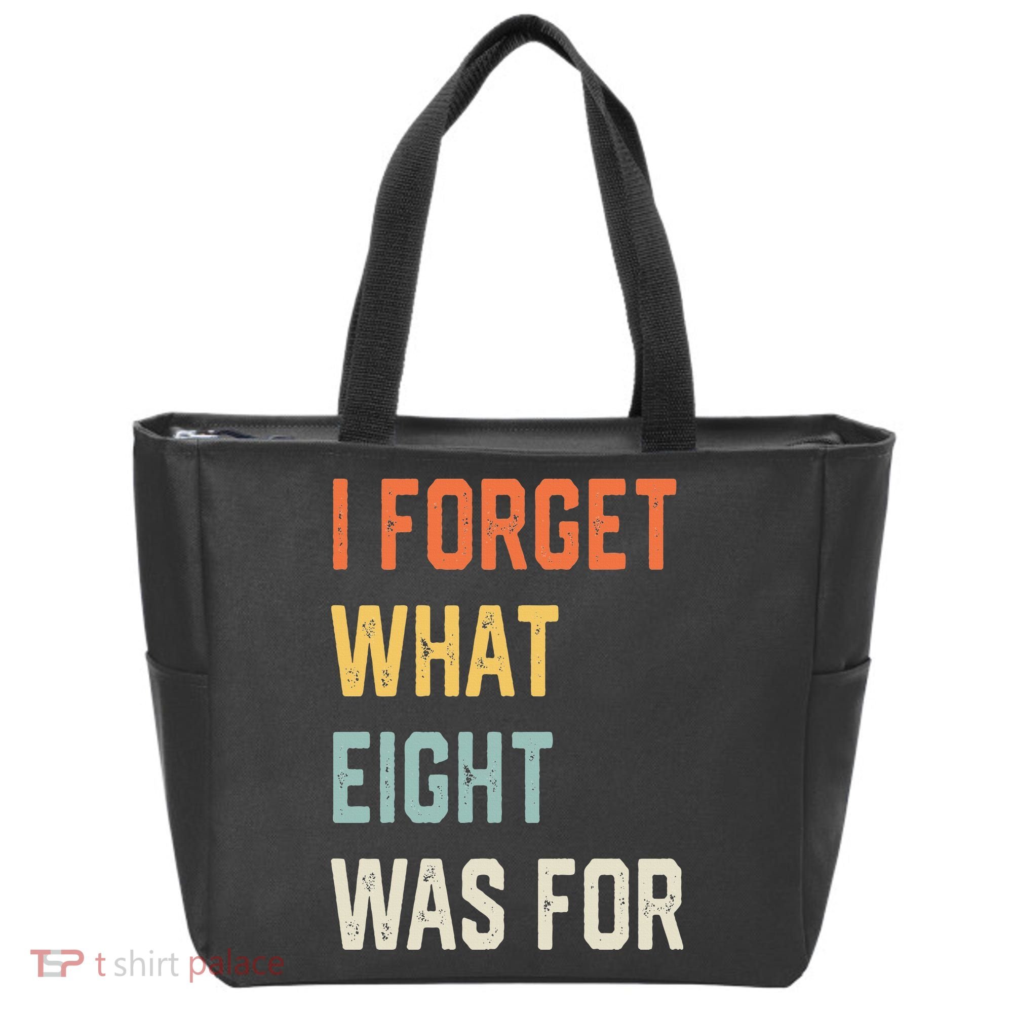 I Forget What 8 Was For Tote Bag
