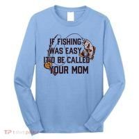 If Fishing Was Easy It'd Be Called Your Mom Funny Fish Meme Gift Long Sleeve Shirt thumb 0