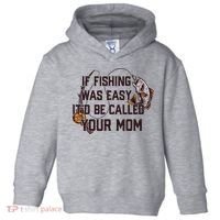 If Fishing Was Easy It'd Be Called Your Mom Funny Fish Meme Gift Toddler Hoodie thumb 0