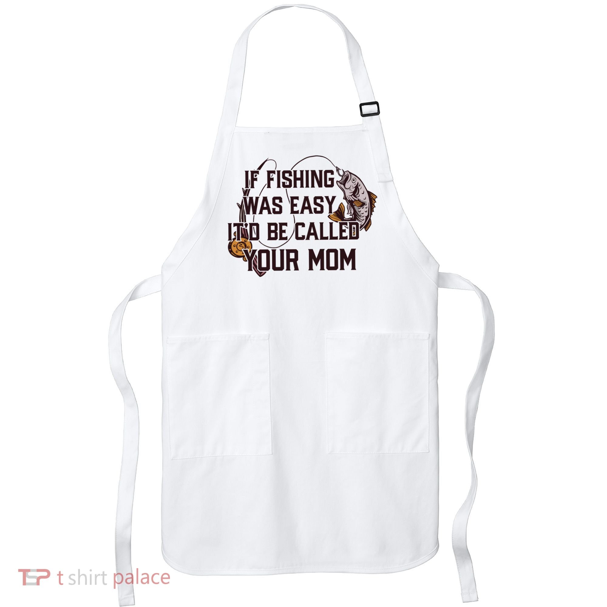 If Fishing Was Easy It'd Be Called Your Mom Funny Fish Meme Gift Apron