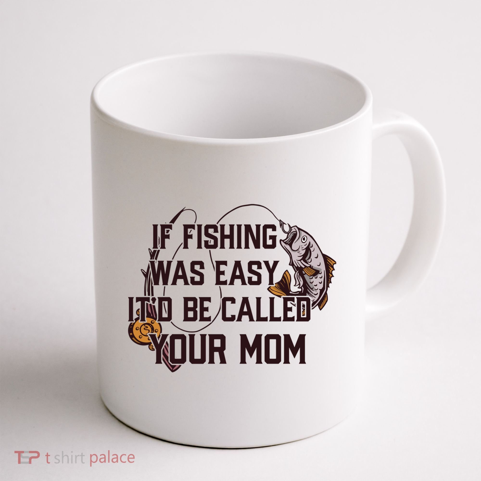 If Fishing Was Easy It'd Be Called Your Mom Funny Fish Meme Gift Coffee Mug