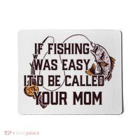 If Fishing Was Easy It'd Be Called Your Mom Funny Fish Meme Gift Mousepad thumb 0