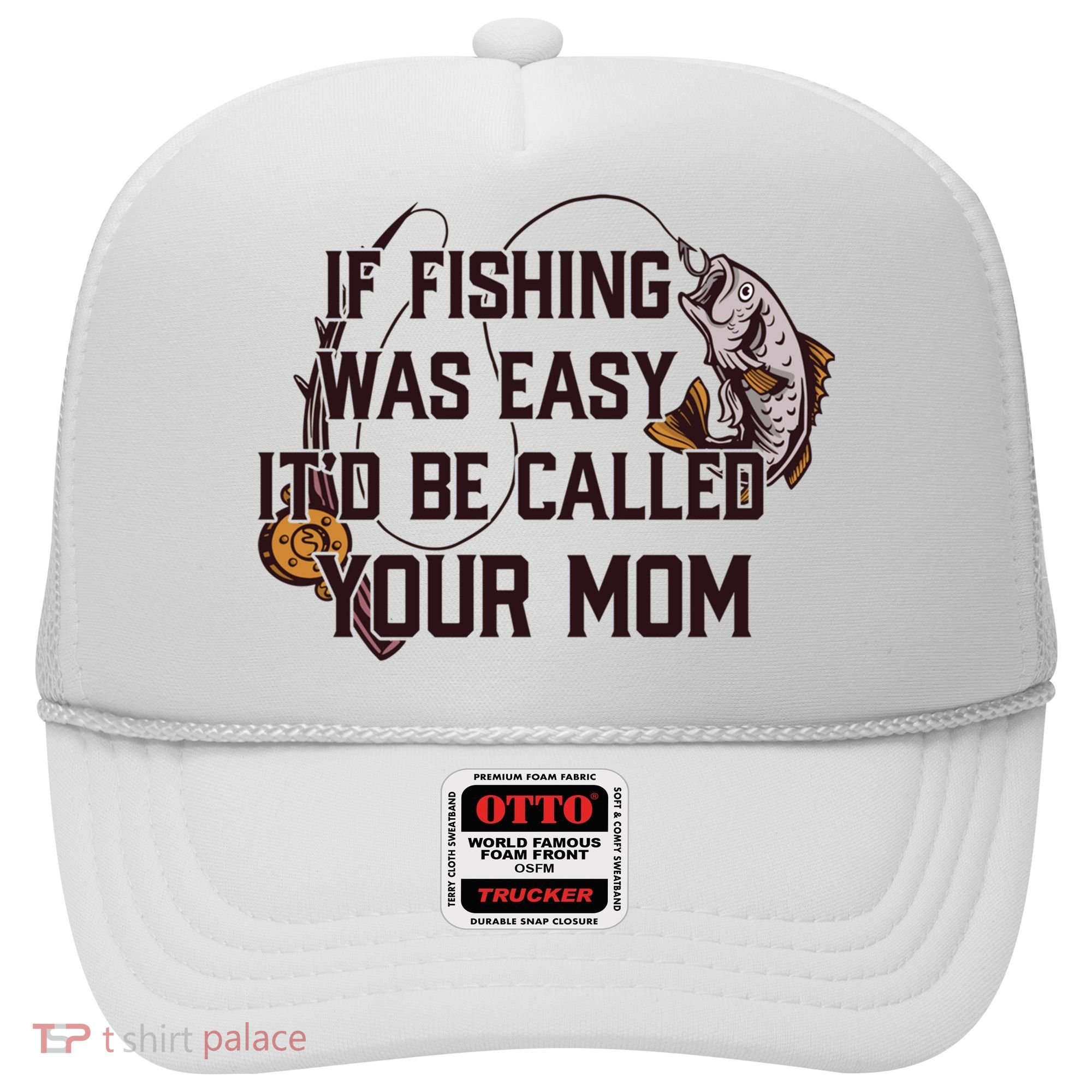 If Fishing Was Easy It'd Be Called Your Mom Funny Fish Meme Gift Hat