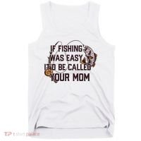 If Fishing Was Easy It'd Be Called Your Mom Funny Fish Meme Gift Tank Top thumb 0