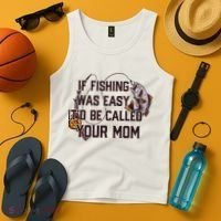 If Fishing Was Easy It'd Be Called Your Mom Funny Fish Meme Gift Tank Top thumb 4