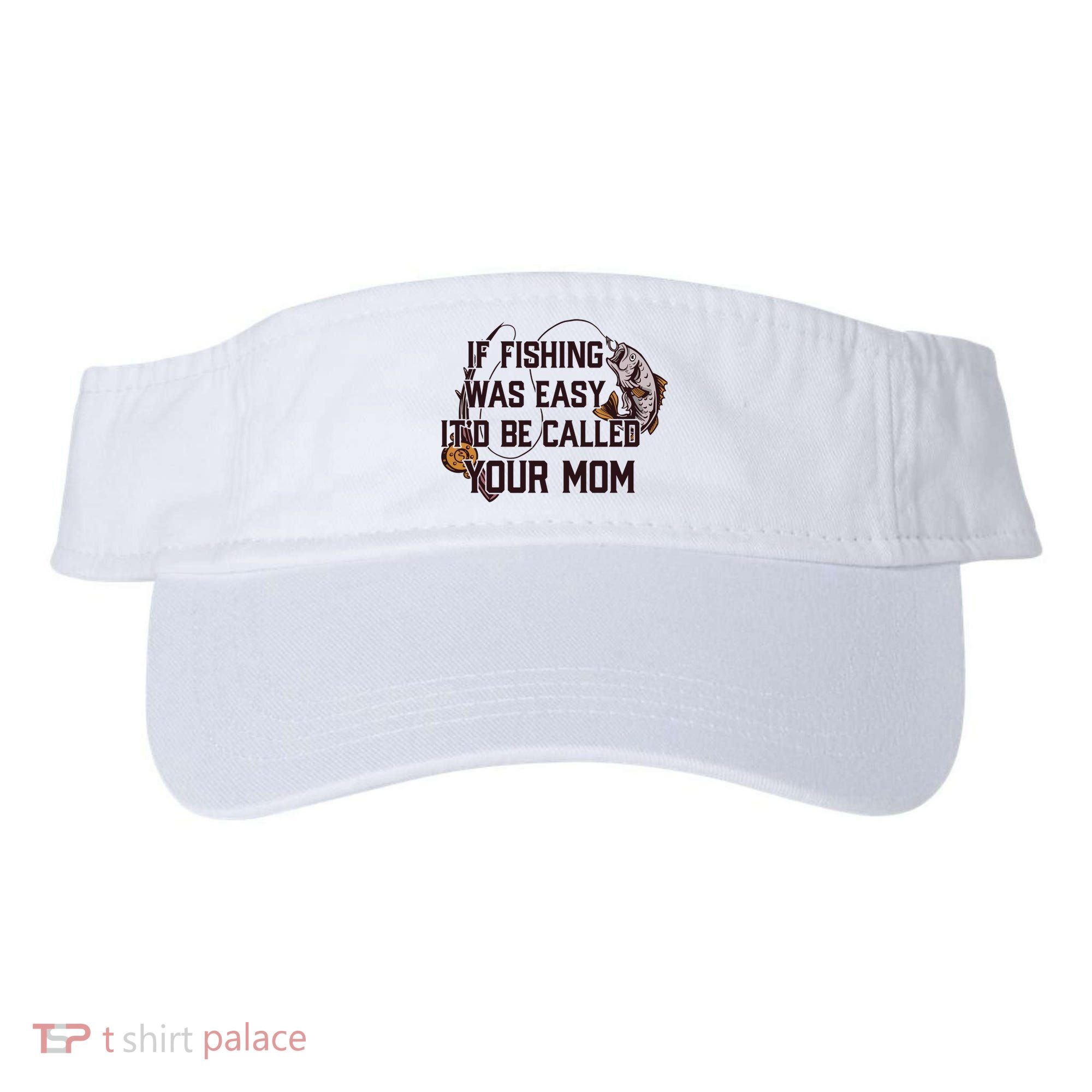 If Fishing Was Easy It'd Be Called Your Mom Funny Fish Meme Gift Visor