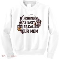 If Fishing Was Easy It'd Be Called Your Mom Funny Fish Meme Gift Kids Sweatshirt thumb 0