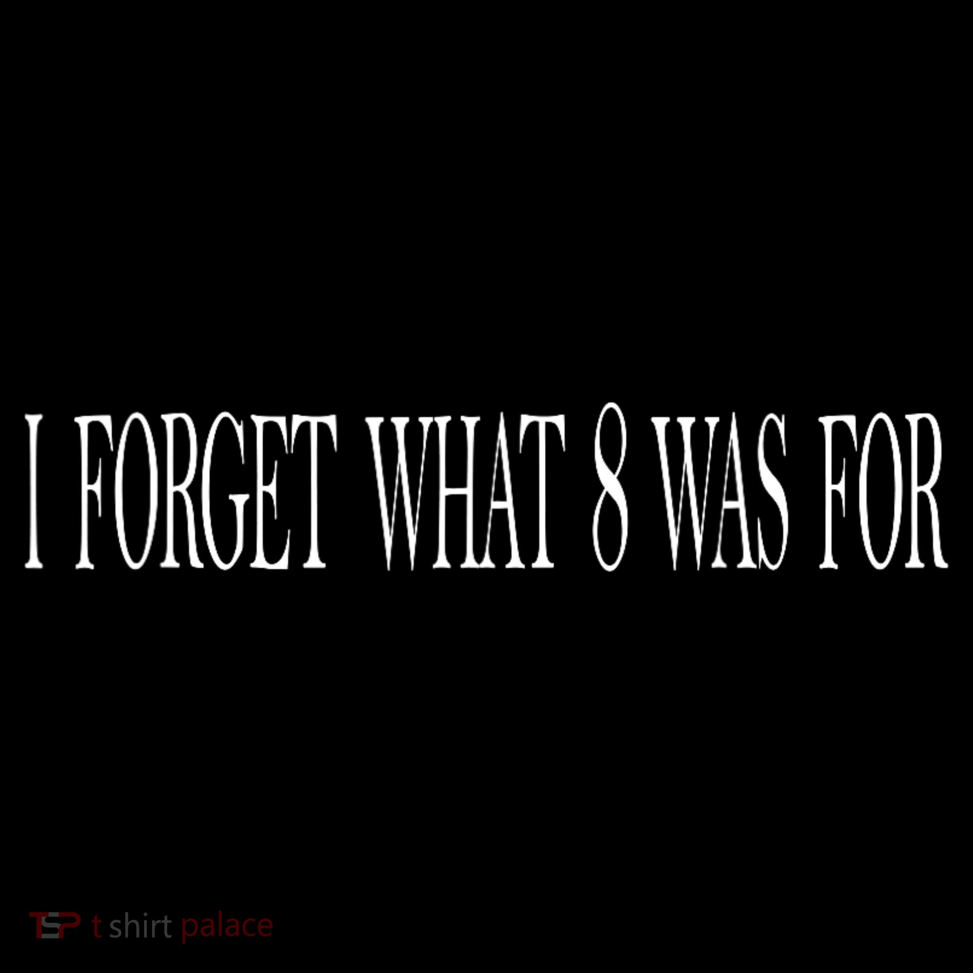 I Forget What 8 Was For Tote Bag
