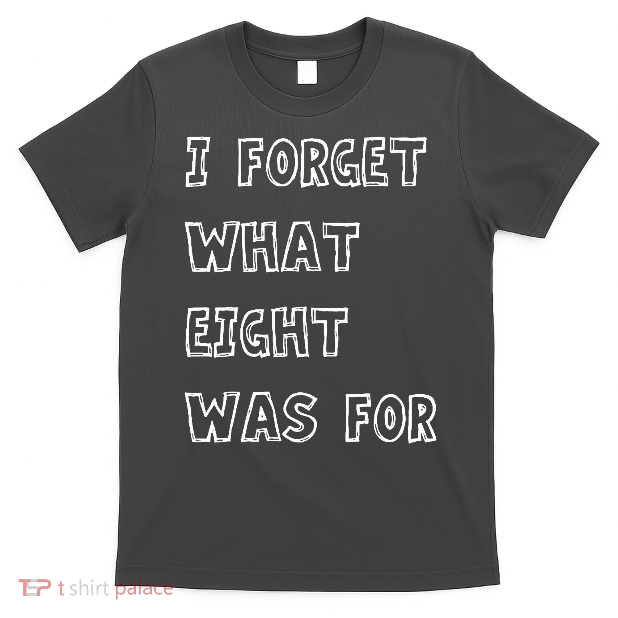 I Forget What Eight Was For Violent Femmes Kiss Off T-Shirt