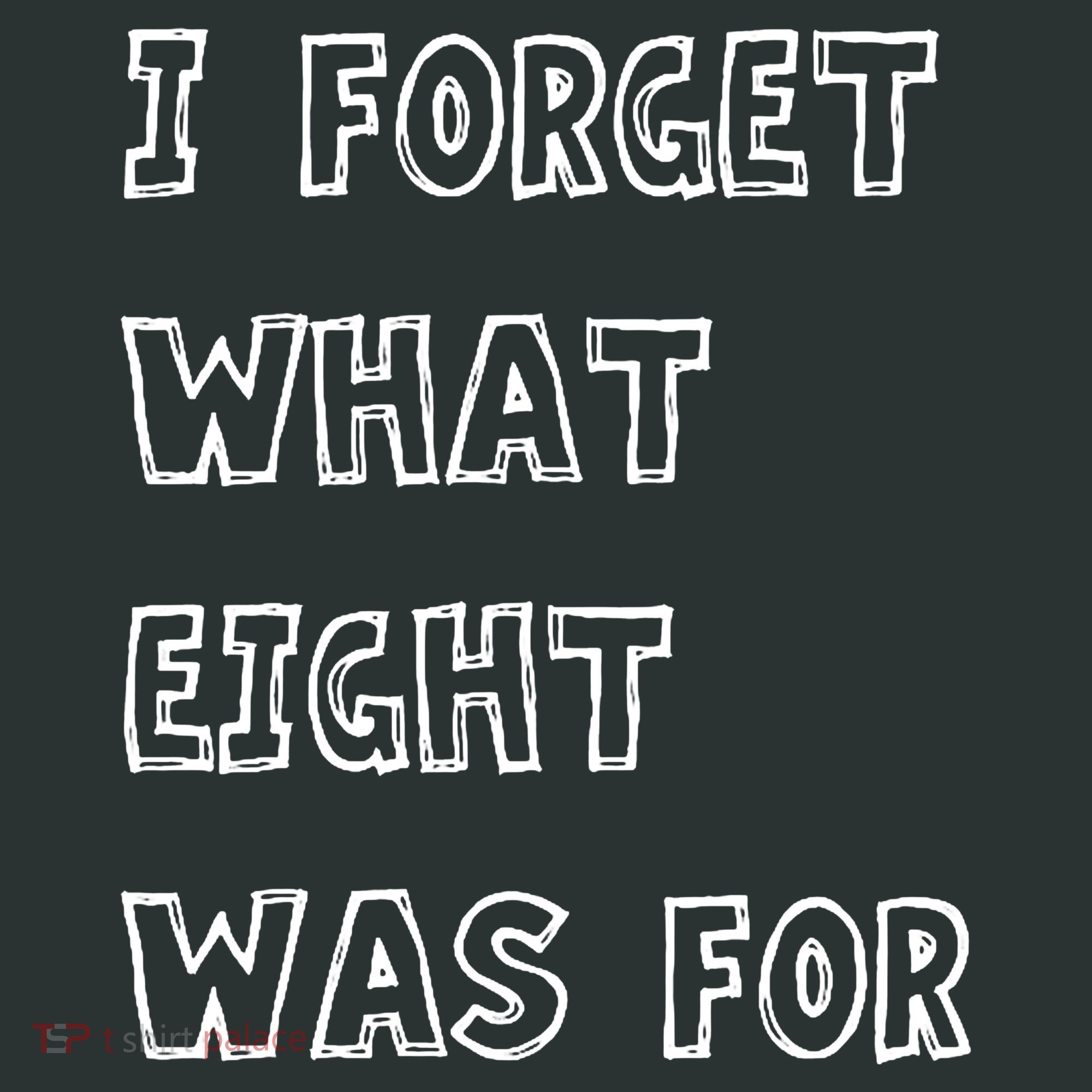 I Forget What Eight Was For Violent Femmes Kiss Off T-Shirt