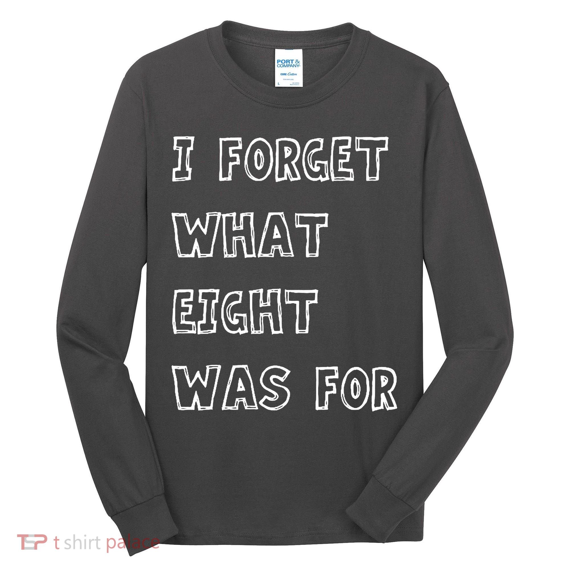 I Forget What Eight Was For Violent Femmes Kiss Off Tall Long Sleeve Shirt