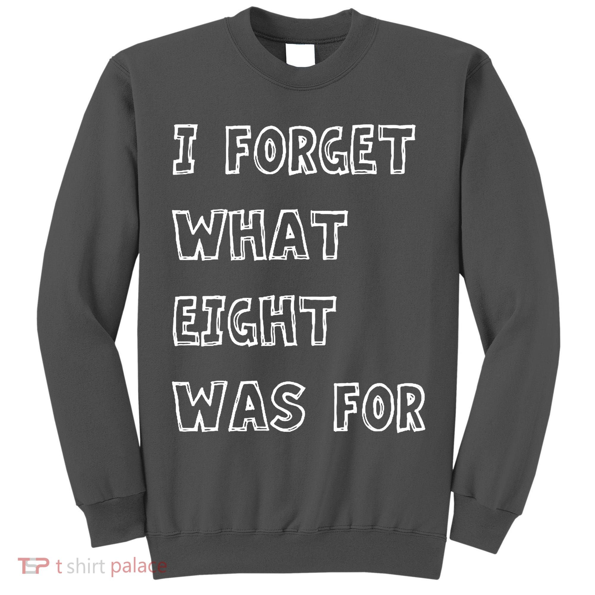 I Forget What Eight Was For Violent Femmes Kiss Off Tall Sweatshirt