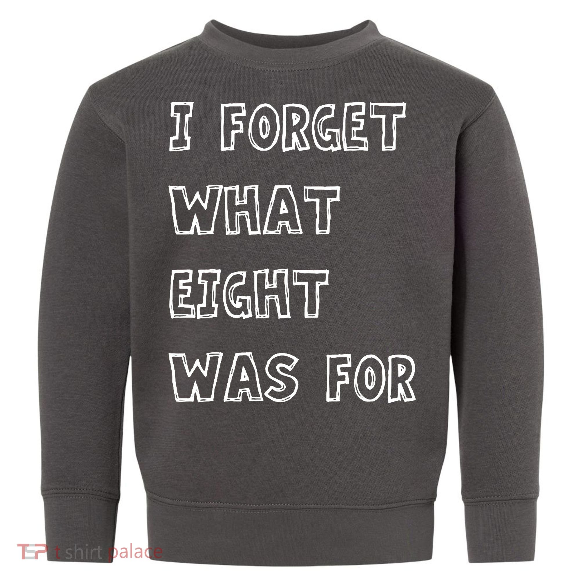 I Forget What Eight Was For Violent Femmes Kiss Off Toddler Sweatshirt
