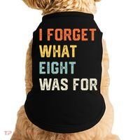 I Forget What 8 Was For Doggie Tank thumb 0