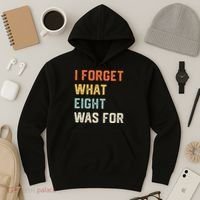 I Forget What 8 Was For Hoodie thumb 3