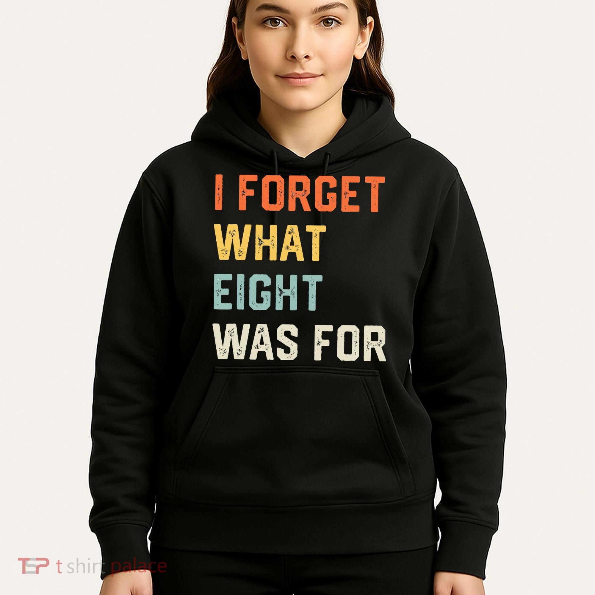 I Forget What 8 Was For Hoodie