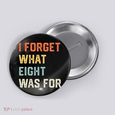 I Forget What 8 Was For Button
