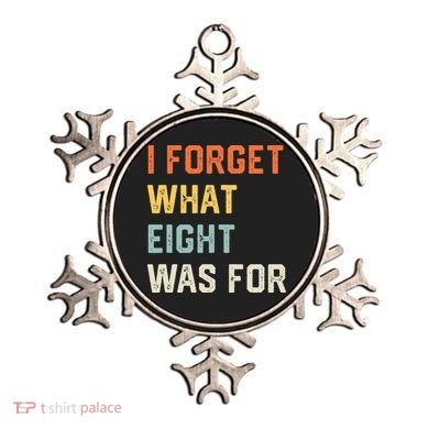 I Forget What 8 Was For Ornament