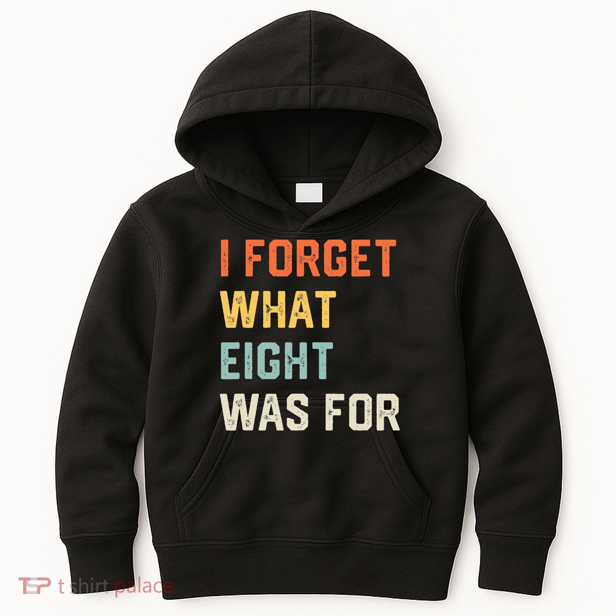 I Forget What 8 Was For Kids Hoodie
