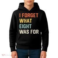 I Forget What 8 Was For Kids Hoodie thumb 4