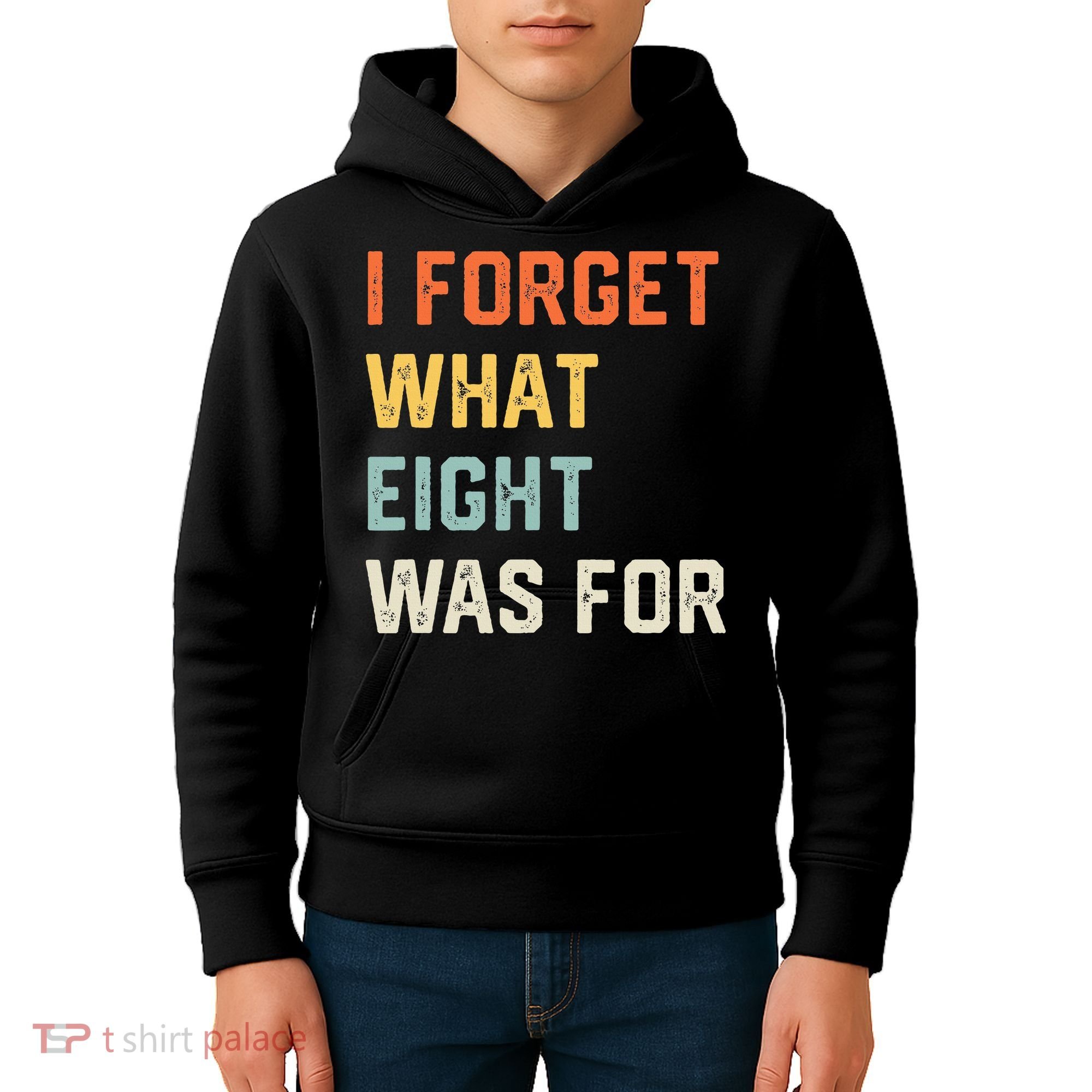 I Forget What 8 Was For Kids Hoodie