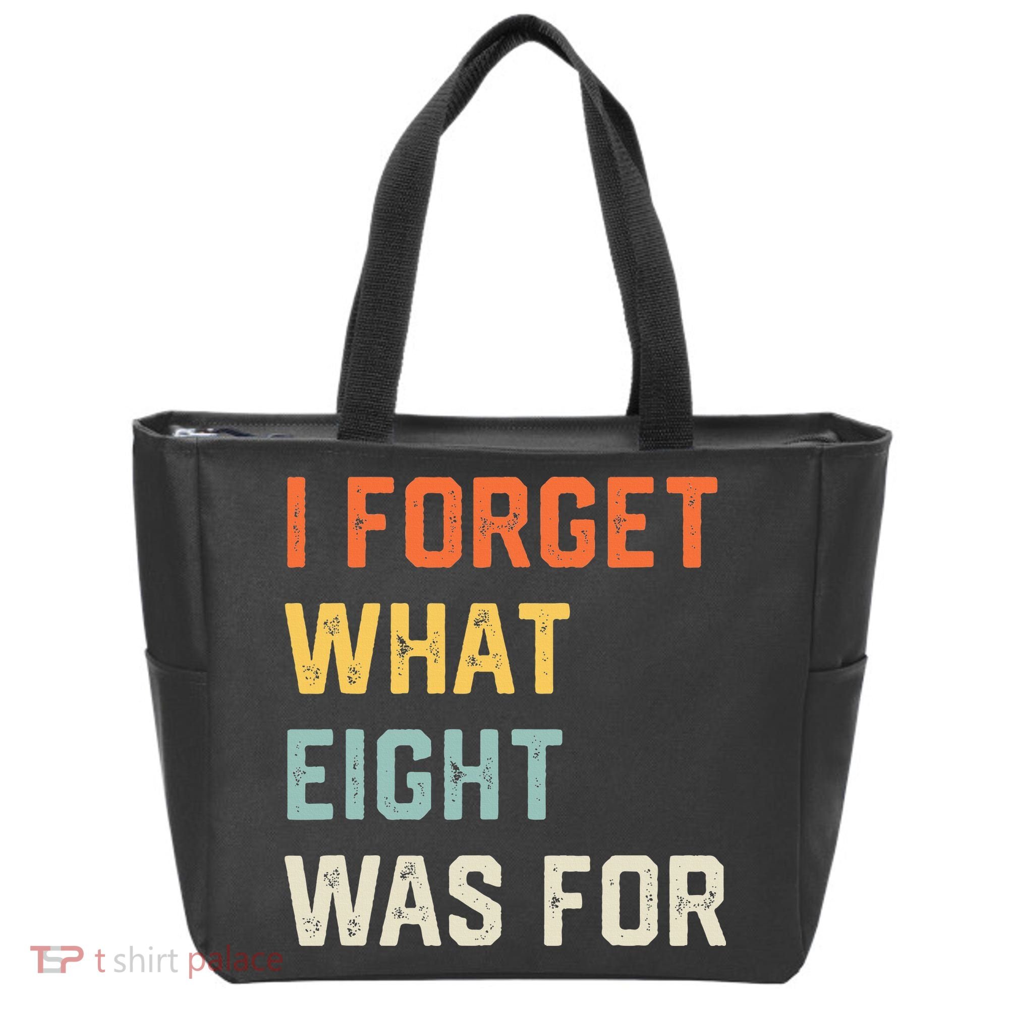 I Forget What 8 Was For Tote Bag