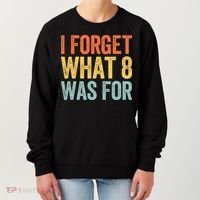 I Forget What 8 Was For Women's Sweatshirt thumb 0