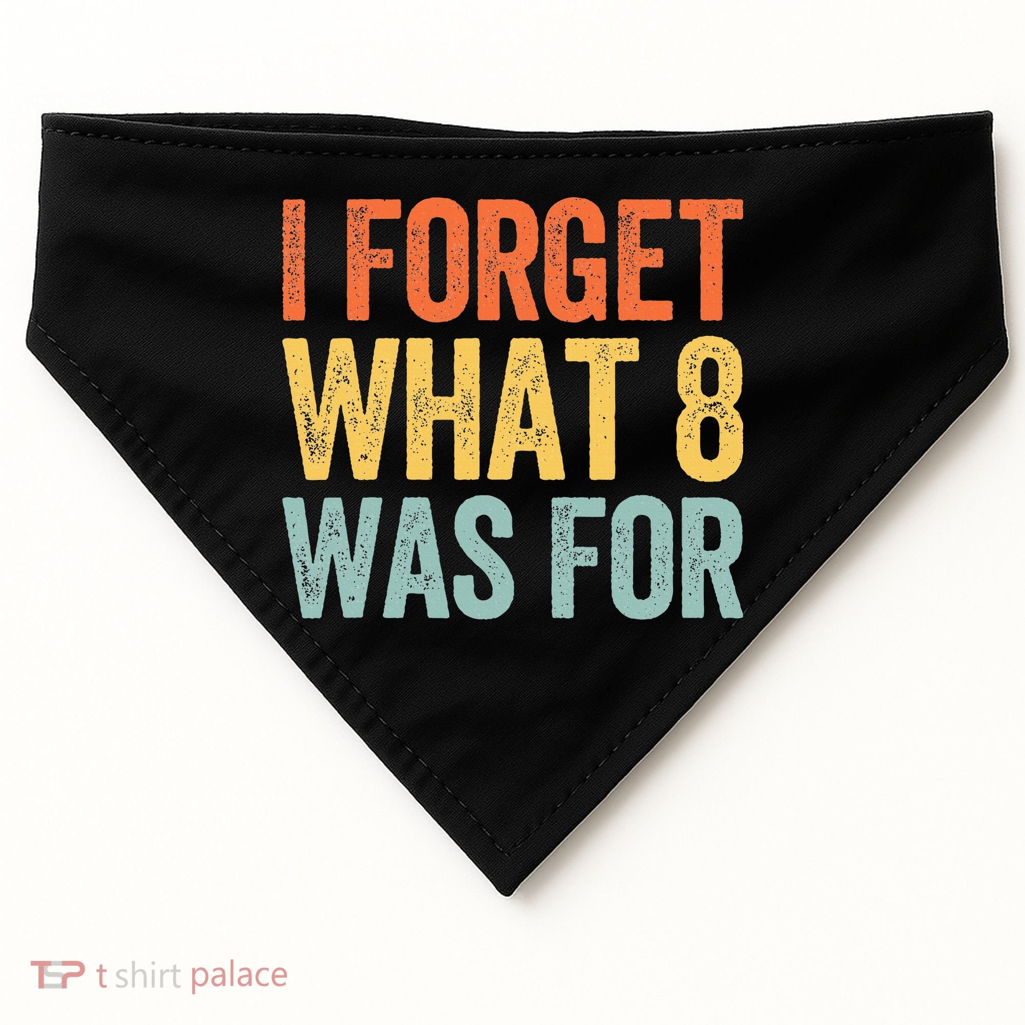I Forget What 8 Was For USA-Made Doggie Bandana