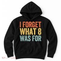 I Forget What 8 Was For Hoodie thumb 0