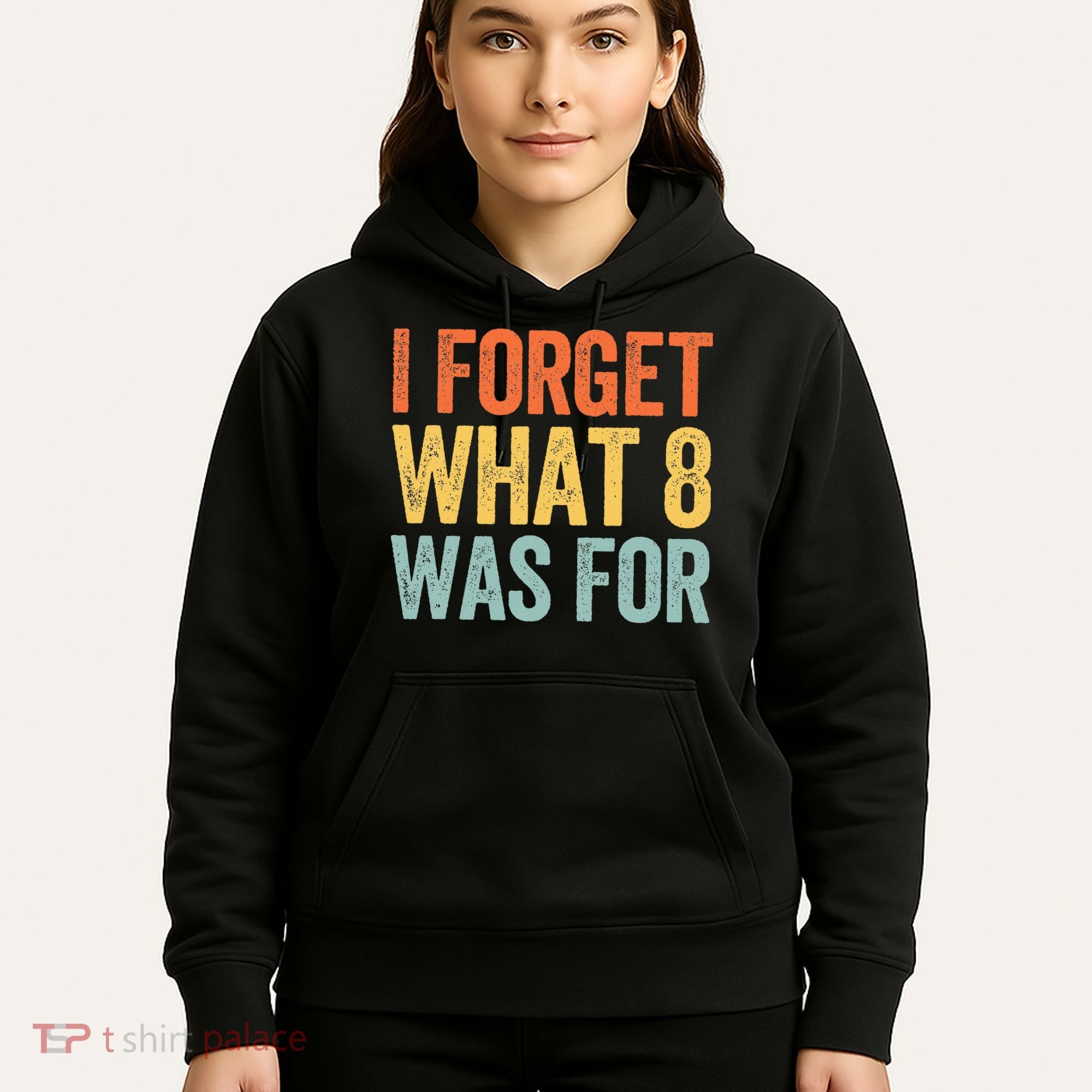I Forget What 8 Was For Hoodie