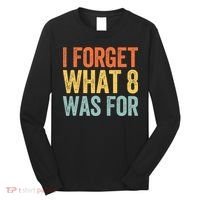 I Forget What 8 Was For Long Sleeve Shirt thumb 0