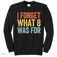 I Forget What 8 Was For Sweatshirt thumb 0
