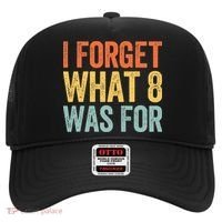 I Forget What 8 Was For Hat thumb 0